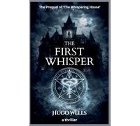 The First Whisper - The Prequel of 'The Whispering House': 2