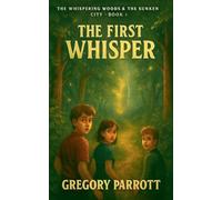 The First Whisper (The Whispering Woods & the Sunken City)