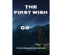 The First Wish: From Innocence to Experience (A HUMAN ODYSSEY)