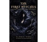 The First Witches: Ancient Women Who Bent the World (The First Ones Trilogy)