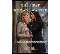 THE FIRST WOMAN I WANTED: A Slow-Burn Lesbian Awakening Romance (Am I a Lesbian?)