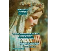 The First Women of the Bible: (those they influenced as part of God’s Plan) (Inspiration for the Heart and Soul)