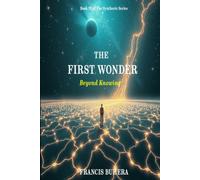 THE FIRST WONDER: Beyond Knowing (The Synthetic Series)