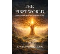 THE FIRST WORLD: WHERE EVERTHING BEGAN - AND EVERYTHING WAS LOST