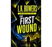 The First Wound: A Psychological Crime Thriller - The Nathan Cole Thrillers Book 1