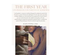 The First Year: A Workbook for Parents of Newborns (Comprehensive Perinatal Support Series)
