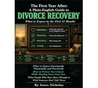 THE FIRST YEAR AFTER: A Plain-English Guide to Divorce Recovery: What to Expect Emotionally, Financially, and Practically in the First 12 Months - How to Protect Your Future While Healing.