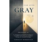 THE FIRST YEAR AFTER GRAY DIVORSE: A 12-Month Financial Rebuild Plan for Women 50+ - From QDROs and Social Security to Healthcare, Housing, and a Sustainable Solo Budget