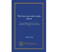 The first year and a look ahead: What the National Popular Government League did in 1914. What should be done in 1915