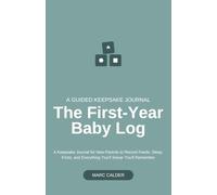 The First-Year Baby Log: A Keepsake Journal for New Parents to Record Feeds, Sleep, Firsts, and Everything You'll Swear You'll Remember: Pocket Edition