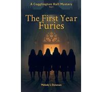 The First Year Furies: 1 (The Furies of Cogglington Hall)