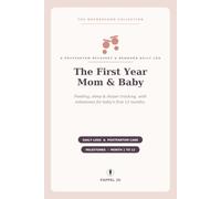 The First Year: Mom & Baby: A Postpartum Recovery & Newborn Daily Log - Feeding, Sleep & Diaper Tracker with Milestones for Baby's First 12 Months
