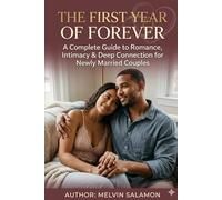 The First Year of Forever: A Complete Guide to Romance, Intimacy & Deep Connection for Newly Married Couples: 2