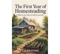 The First Year of Homesteading: What No One Tells You Before You Start