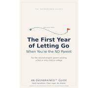 The First Year of Letting Go, When You're a Neurodivergent Parent: A Survival Guide for the ADHD, Autistic, or Anxious Parent Sending a First or Only ... College Prep for Neurodivergent Students)