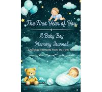 The First Year of You - A Baby Boy Memory Journal: Cherished Moments from the First Year