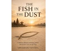 The Fish in the Dust: A Balinese Memoir of Finding Yeshua Beyond the Cross-on-the-Flag