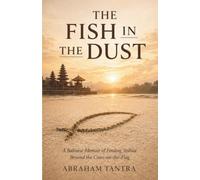The Fish in the Dust: A Balinese Memoir of Finding Yeshua Beyond the Cross-on-the-Flag