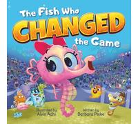 The Fish Who Changed the Game: A Picture Book About Resilience, Kindness, and Courage. A Brave Seahorse Proves Winning Isn't Everything (Waves and Tales)