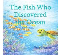 The Fish Who Discovered the Ocean