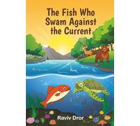 The Fish Who Swam Against the Current (Faithful Tails Books - Christians Animal Parables for Growing Hearts)