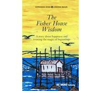The Fisherhouse Wisdom: A story about happiness and trusting the magic of beginnings