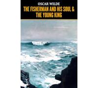 The Fisherman and His Soul & The Young King