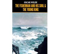 The Fisherman and His Soul & The Young King