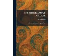 The Fisherman of Galilee: A Devotional Study of the Apostle Peter
