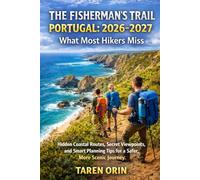 THE FISHERMAN’S TRAIL PORTUGAL: WHAT MOST HIKERS MISS: Miss Hidden Coastal Routes, Secret Viewpoints, And Smart Planning Tips For A Safer, More Scenic Journey