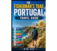 THE FISHERMAN'S TRAIL PORTUGAL TRAVEL GUIDE: Plan The Perfect Coastal Hike With Stage-By-Stage Routes, Practical Itineraries, Trail Navigation, ... Tips, And Budget-Friendly Travel Strategies