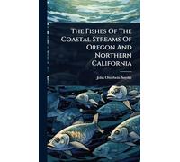 The Fishes Of The Coastal Streams Of Oregon And Northern California