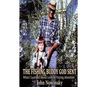 The Fishing Buddy God Sent: What I Learned About Love by Paying Attention