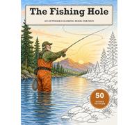 The Fishing Hole: An Outdoor Coloring Book for Men - 50 Classic Fishing Scenes with Memory Prompts
