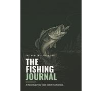 The Fishing Journal: The Ultimate Fisherman's Log Book