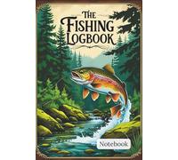 The Fishing LogBook: A Journal for Anglers to Log Every Cast. 6 x 9in. 120page.