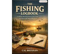 The Fishing Logbook: A Lifetime Record of Every Cast, Catch, and Memorable Day on the Water