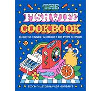 The Fishwife Cookbook: Delightful Tinned Fish Recipes for Every Occasion