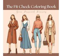 The Fit Check Coloring Book: Fashion Coloring Book For Teens And Adults; Relax And Color 30+ Unique Outfits