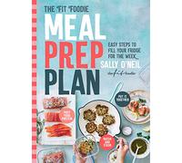 The fit foodie meal prep plan: easy steps to fill your fridge for the week