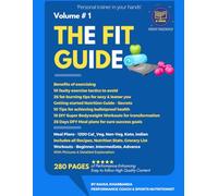 THE FIT GUIDE : VOL - 1 - Personal Trainer In Your Hands: The Science-Backed Blueprint for Sustainable Fat Loss, Strength Building & Long-Term Health