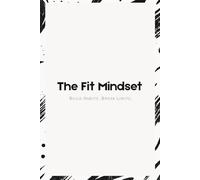 THE FIT MINDSET : The Ultimate Gym Planner: Track Your Progress, Fuel Your Body, Elevate Your Strength