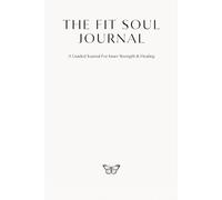 The Fit Soul Journal: A Journey of Strength & Healing