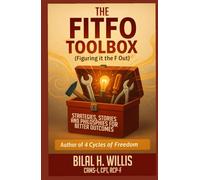 The FITFO Toolbox For Building Better Outcomes: Figure It the F Out