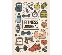 The Fitness Journal: A 280-Day Workout & Habit Tracker to Crush Your Goals and Build a Healthier Lifestyle.