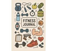 The Fitness Journal: A 280-Day Workout & Habit Tracker to Crush Your Goals and Build a Healthier Lifestyle.