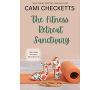 The Fitness Retreat Sanctuary: A Clean Romcom Mystery (Jade Valley Romance Adventures)