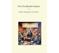 The Fitz-Boodle Papers (Classic Books)