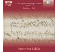 The Fitzwilliam Virginal Book, vol. 4 : Farnaby, Bull. Belder. [CD de audio]