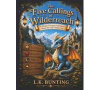 The Five Callings of Wilderreach: A Magical Dragon Adventure About the Gifts Within You | Storybook for kids ages 4-8 (Personalized Coloring Book Series)